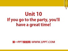 《If you go to the party you’ll have a great time!》PPT课件18-第一PPT