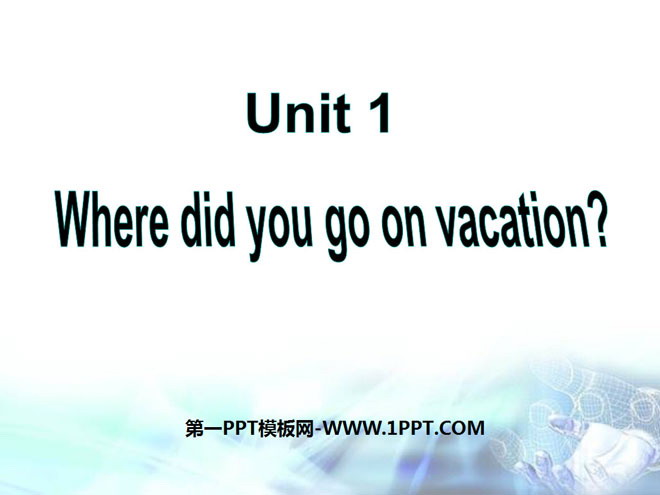 图片[1]-《Where did you go on vacation?》PPT课件5-第一PPT