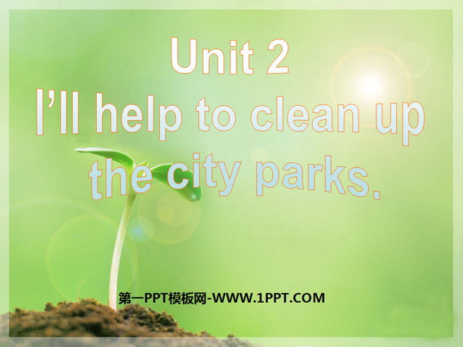 图片[1]-《I’ll help to clean up the city parks》PPT课件-第一PPT