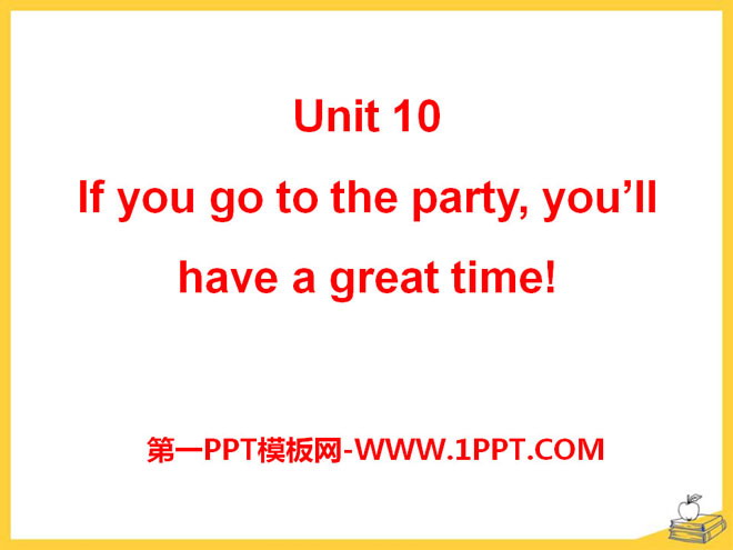 图片[1]-《If you go to the party you’ll have a great time!》PPT课件20-第一PPT