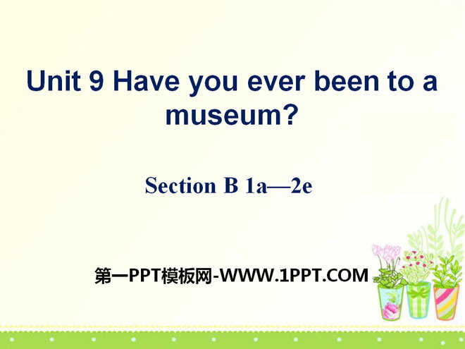 图片[1]-《Have you ever been to a museum?》PPT课件10-第一PPT