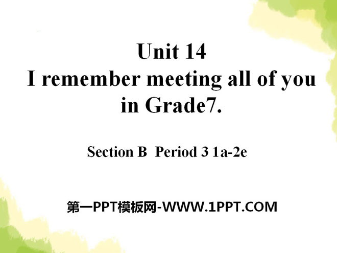 图片[1]-《I remember meeting all of you in Grade 7》PPT课件12-第一PPT
