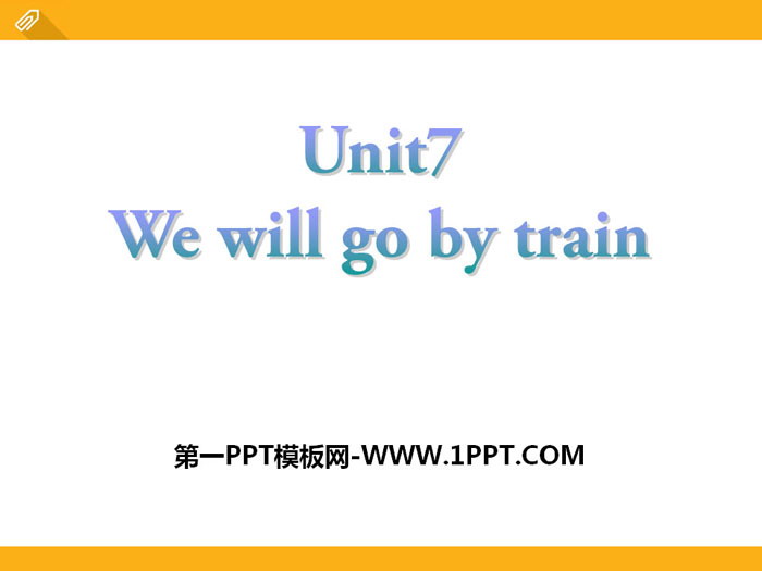 图片[1]-《We will go by train》PPT课件-第一PPT