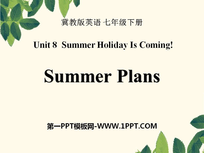 图片[1]-《Summer Plans》Summer Holiday Is Coming! PPT课件-第一PPT