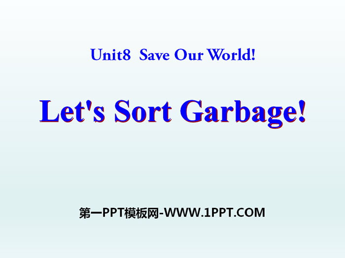 图片[1]-《Let’s Sort Garbage》Save Our World! PPT课件-第一PPT