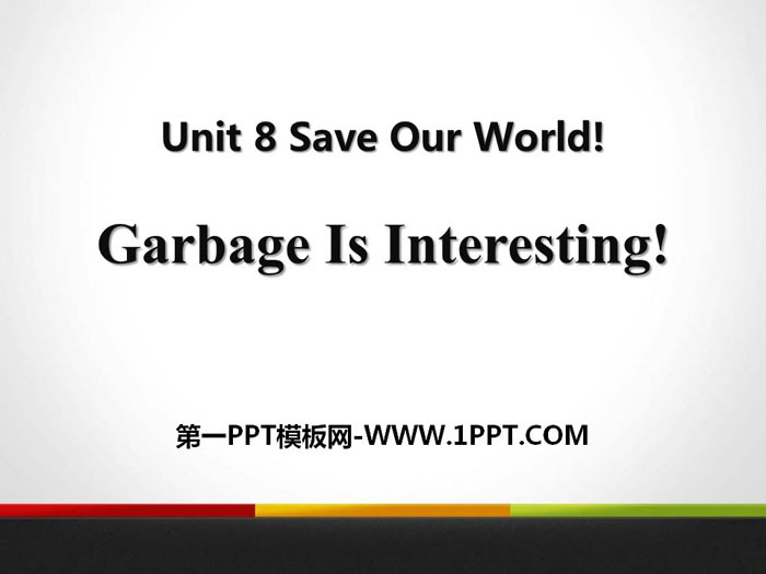 图片[1]-《Garbage Is Interesting!》Save Our World! PPT课件下载-第一PPT