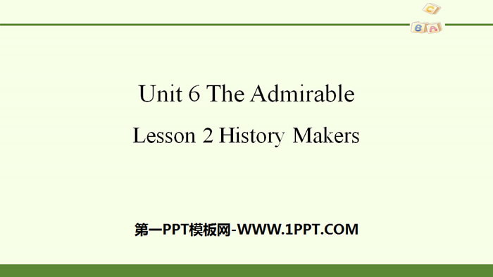图片[1]-《The Admirable》Lesson2 History Makers PPT-第一PPT
