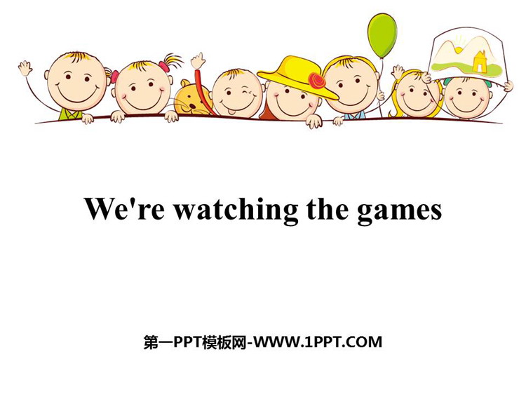 图片[1]-《We’re watching the games》PPT教学课件-第一PPT