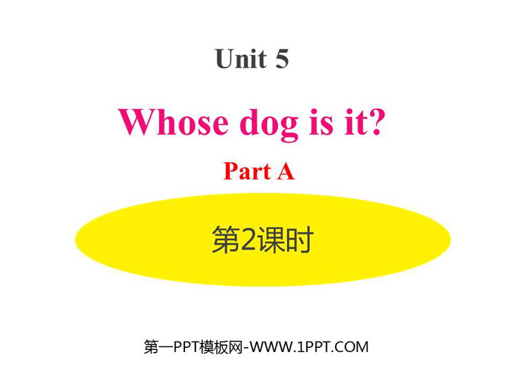 图片[1]-《Whose dog is it?》PartA PPT(第2课时)-第一PPT