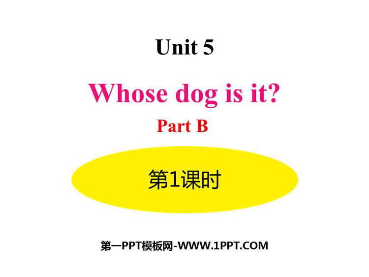 图片[1]-《Whose dog is it?》PartB PPT(第1课时)-第一PPT