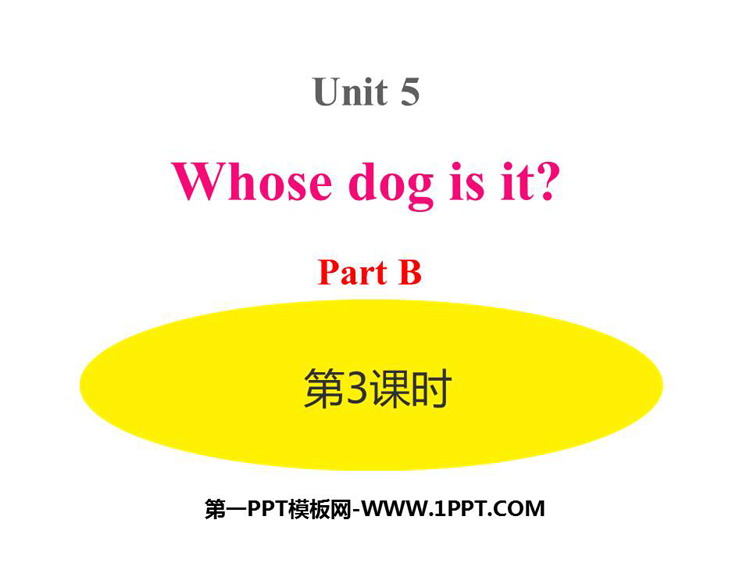 图片[1]-《Whose dog is it?》PartB PPT(第3课时)-第一PPT