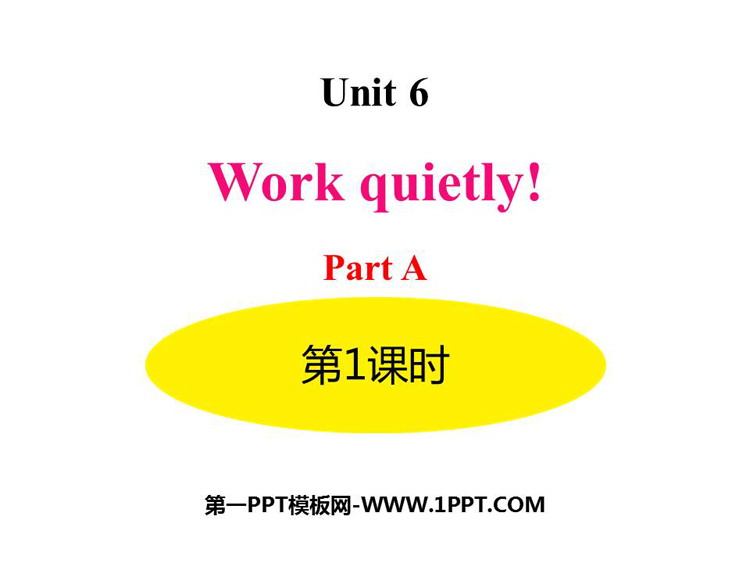 图片[1]-《Work quietly!》PartA PPT(第1课时)-第一PPT