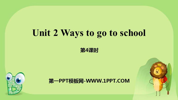 图片[1]-《Ways to go to school》PPT课件(第4课时)-第一PPT