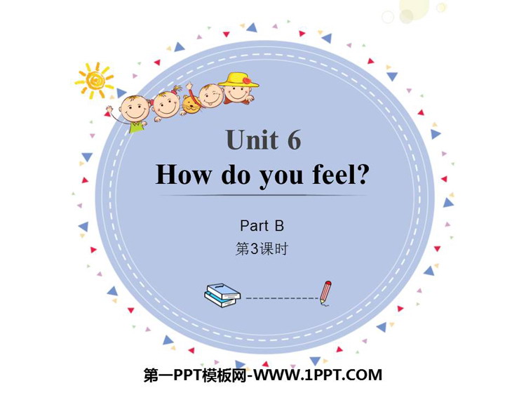 图片[1]-《How do you feel?》PartB PPT(第3课时)-第一PPT