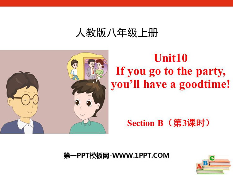 图片[1]-《If you go to the party you’ll have a great time!》SectionB PPT(第3课时)-第一PPT