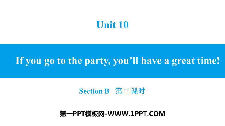 图片[1]-《If you go to the party you’ll have a great time!》SectionB PPT习题课件(第2课时)-第一PPT
