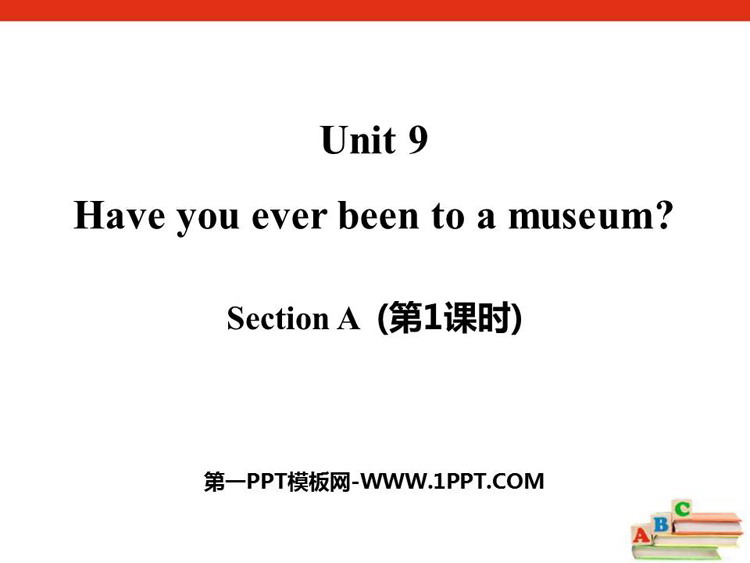 图片[1]-《Have you ever been to a museum?》SectionA PPT课件(第1课时)-第一PPT