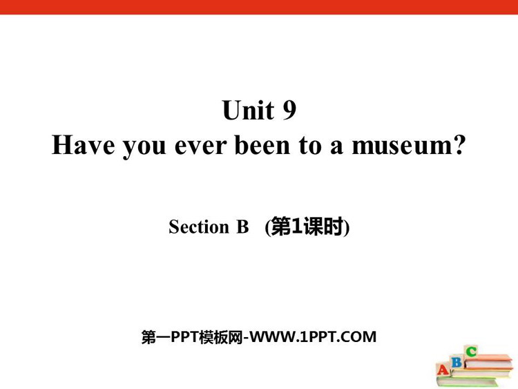 图片[1]-《Have you ever been to a museum?》SectionB PPT课件(第1课时)-第一PPT