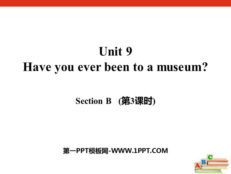 图片[1]-《Have you ever been to a museum?》SectionB PPT课件(第3课时)-第一PPT