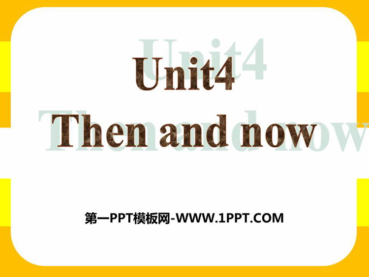 图片[1]-《Then and now》PPT下载-第一PPT