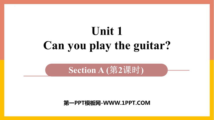 图片[1]-《Can you play the guitar?》Section A PPT下载(第2课时)-第一PPT