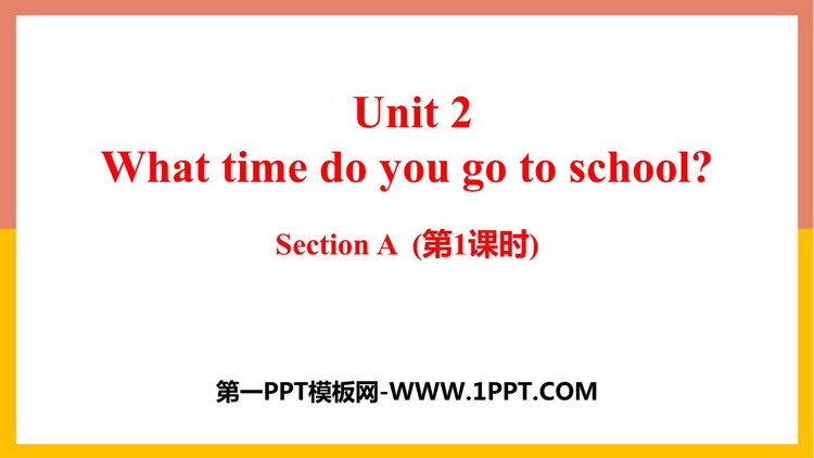 图片[1]-《What time do you go to school?》SectionA PPT下载(第1课时)-第一PPT