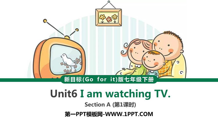图片[1]-《I’m watching TV》SectionA PPT下载(第1课时)-第一PPT