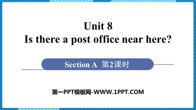 图片[1]-《Is there a post office near here?》SectionA PPT课件(第2课时)-第一PPT