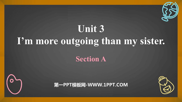 图片[1]-《I’m more outgoing than my sister》Section A PPT课件-第一PPT