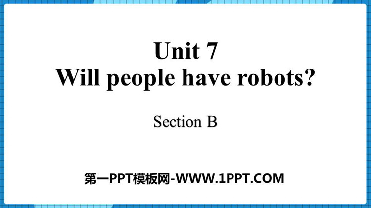 图片[1]-《Will people have robots?》SectionB PPT课件-第一PPT