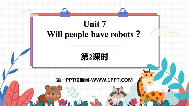 图片[1]-《Will people have robots?》PPT下载(第2课时)-第一PPT