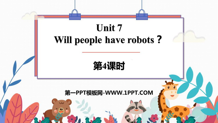 图片[1]-《Will people have robots?》PPT下载(第4课时)-第一PPT