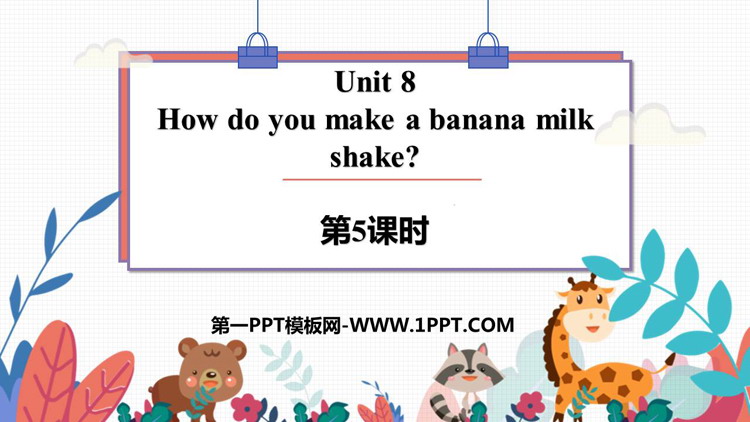 图片[1]-《How do you make a banana milk shake?》PPT下载(第5课时)-第一PPT