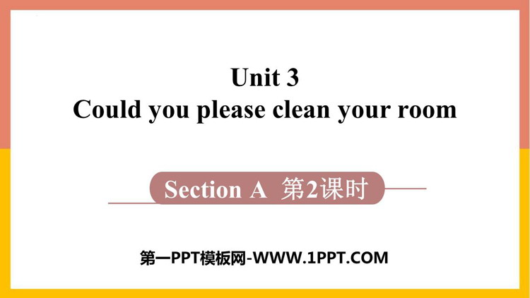 图片[1]-《Could you please clean your room?》Section A PPT课件(第2课时)-第一PPT