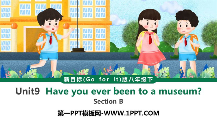 图片[1]-《Have you ever been to a museum?》SectionB PPT教学课件-第一PPT