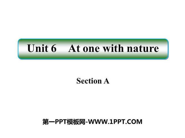 图片[1]-《At one with nature》SectionA PPT课件-第一PPT