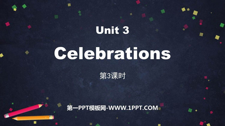 图片[1]-《Celebrations》PPT下载(第3课时)-第一PPT
