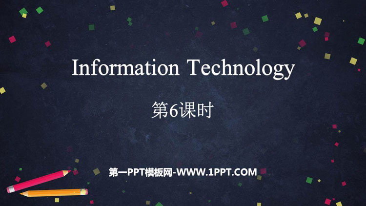图片[1]-《Information Technology》PPT下载(第6课时)-第一PPT