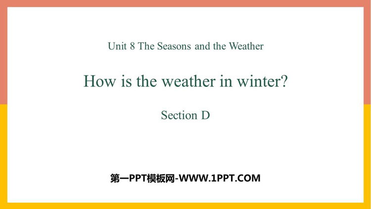图片[1]-《How is the weather in winter?》SectionD PPT课件-第一PPT