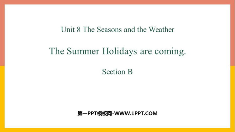 图片[1]-《The summer holidays are coming》SectionB PPT课件-第一PPT