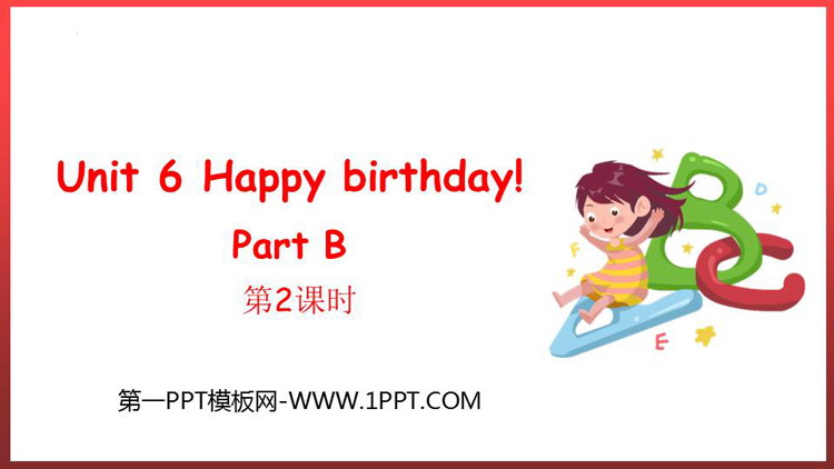 图片[1]-《Happy birthday!》PartB PPT课件下载(第2课时)-第一PPT