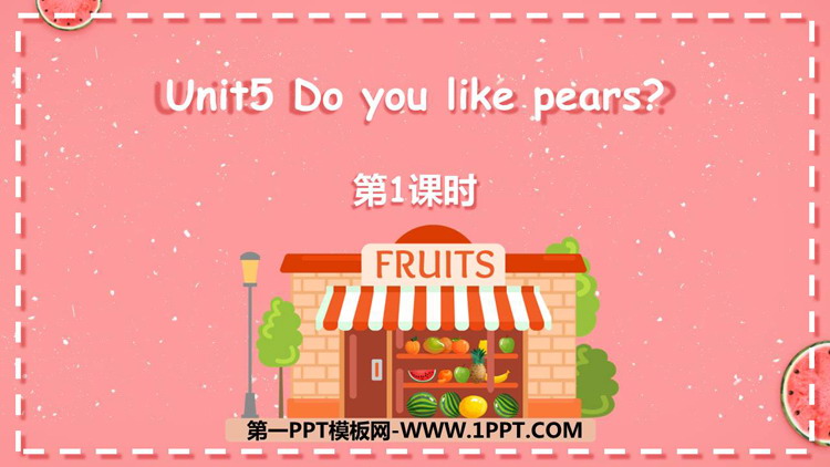 图片[1]-《Do you like pears?》PPT课件下载(第1课时)-第一PPT