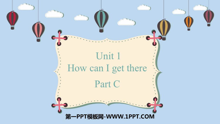 图片[1]-《How can I get there?》PartC PPT教学课件-第一PPT