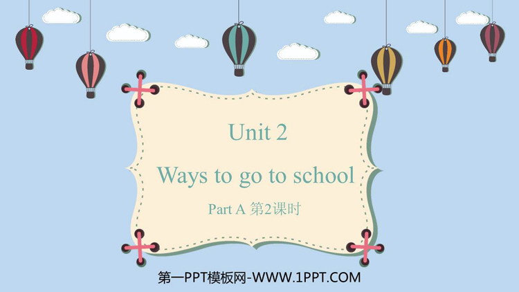 图片[1]-《Ways to go to school》PartA PPT教学课件(第2课时)-第一PPT