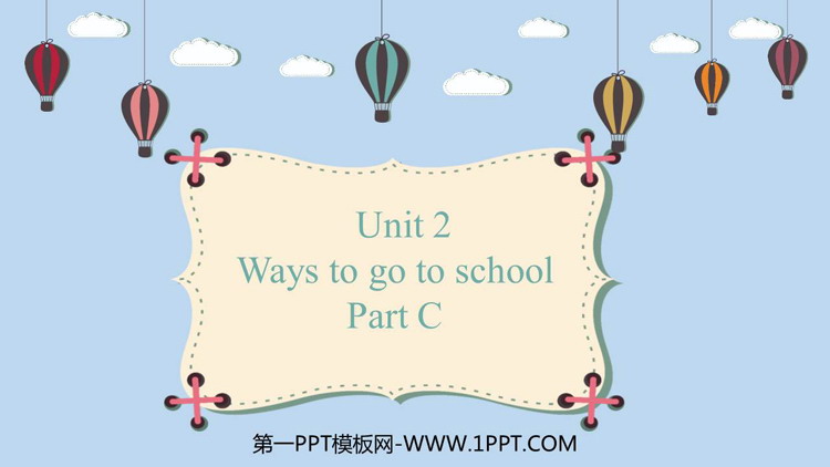 图片[1]-《Ways to go to school》PartC PPT教学课件-第一PPT