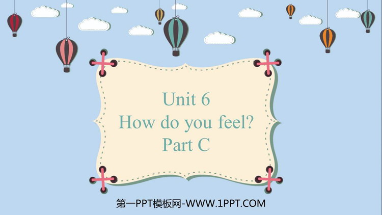 图片[1]-《How do you feel?》PartC PPT课件-第一PPT