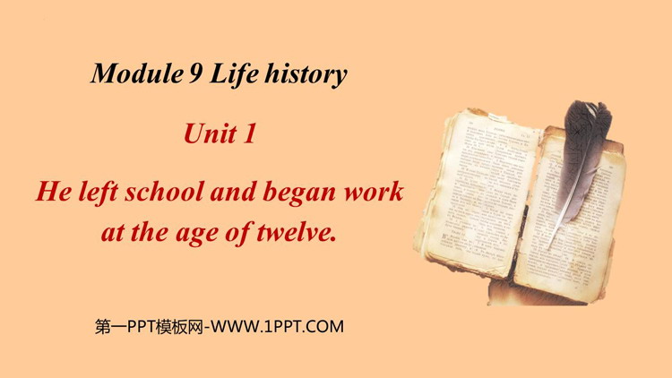 图片[1]-《He left school and began work at the age of twelve》Life history PPT优秀课件-第一PPT