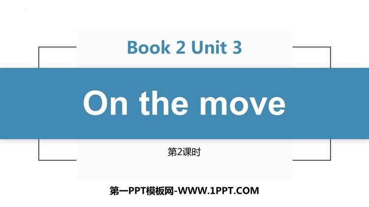 图片[1]-《On the move》PPT课件(第2课时)-第一PPT