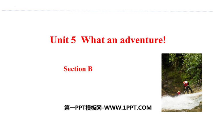 图片[1]-《What an adventure!》SectionB PPT课件-第一PPT