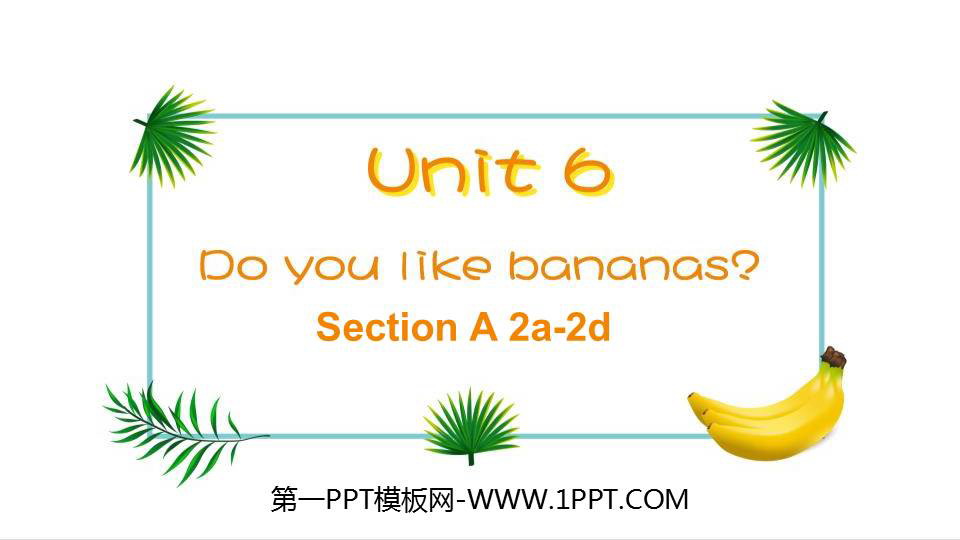 图片[1]-《Do you like bananas?》SectionA PPT下载(第2课时)-第一PPT